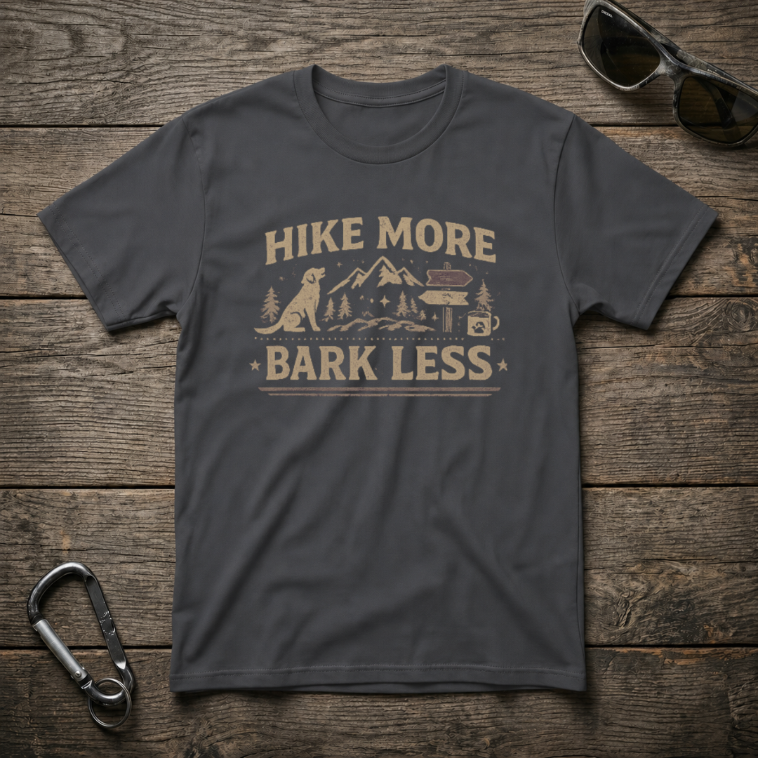 Hike More, Bark Less T-Shirt