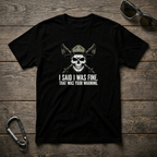 I Said I Was Fine T-shirt