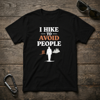 I Hike to Avoid People T-Shirt