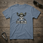 I Said I Was Fine T-shirt