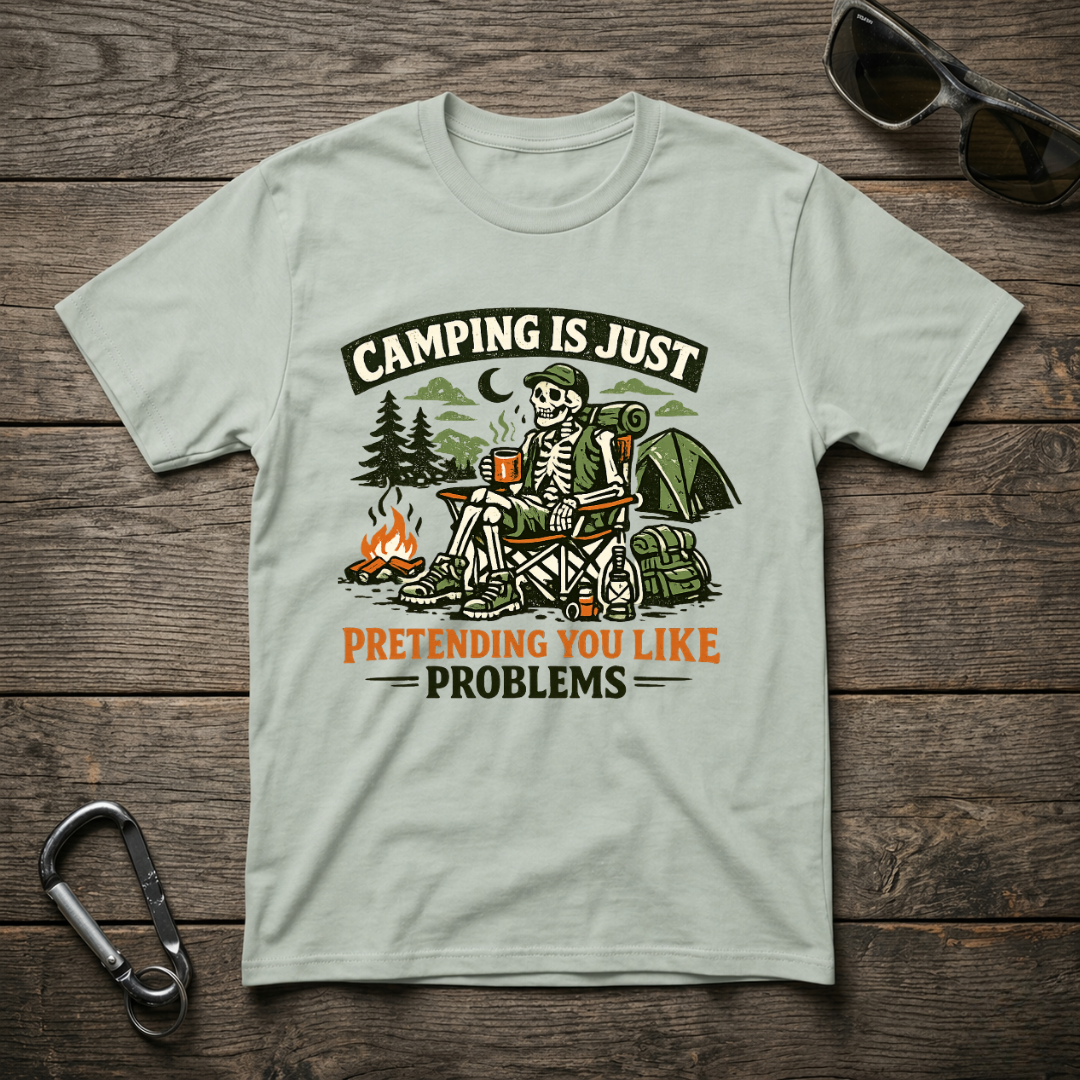 Camping Is Just Pretending T-Shirt