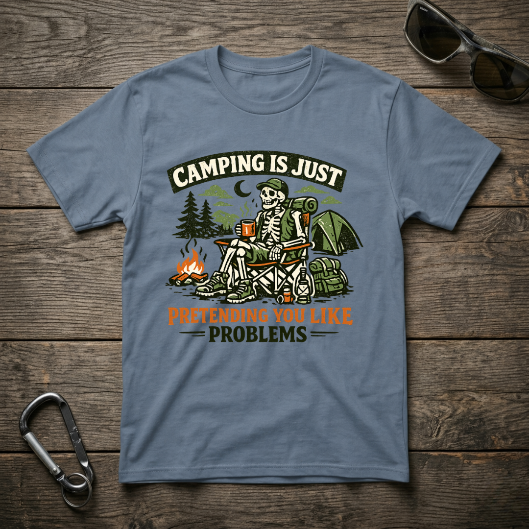 Camping Is Just Pretending T-Shirt