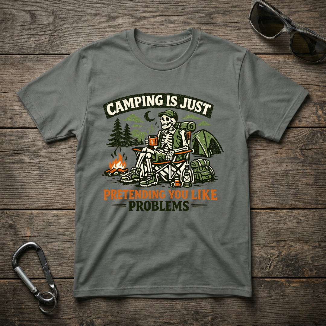 Camping Is Just Pretending T-Shirt