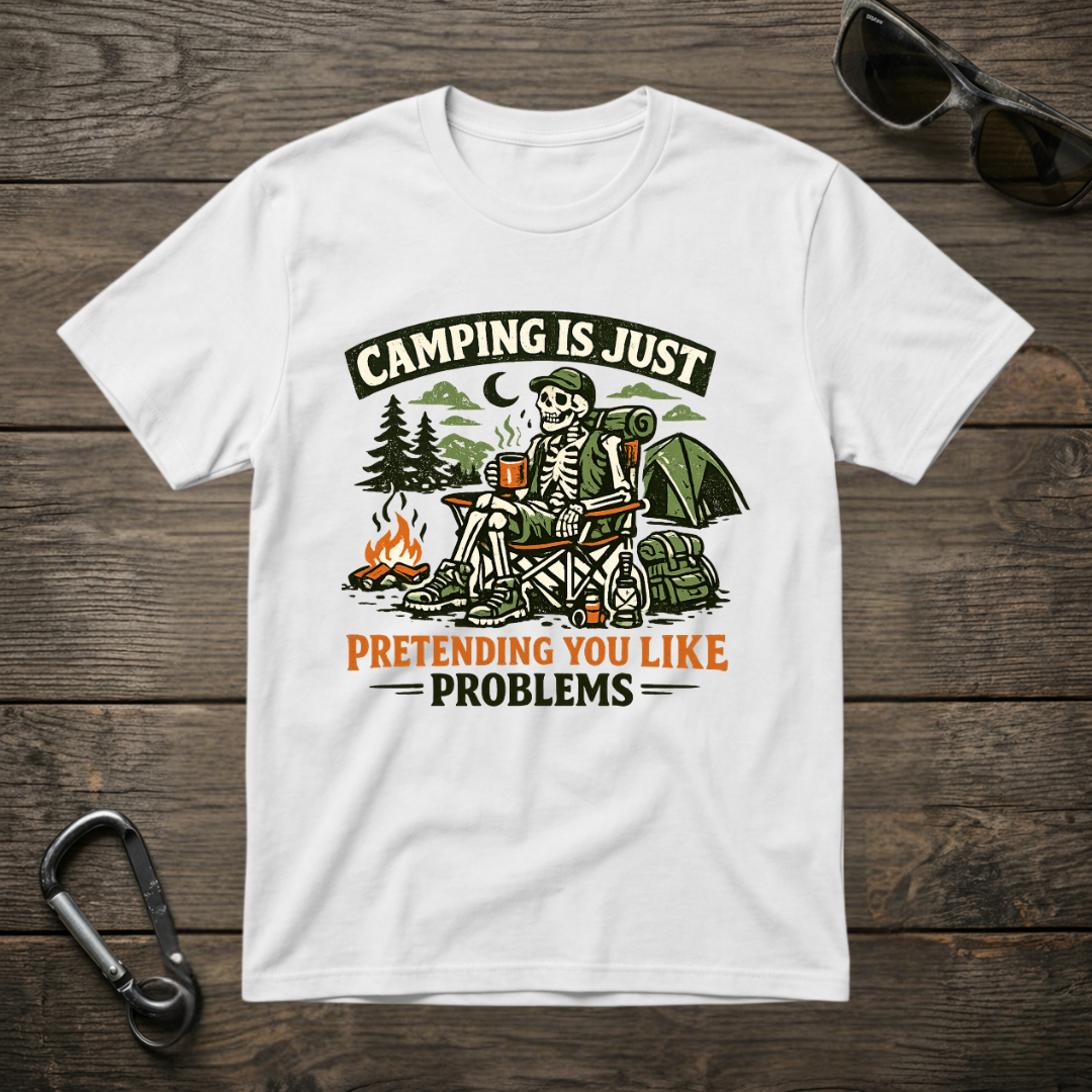 Camping Is Just Pretending T-Shirt