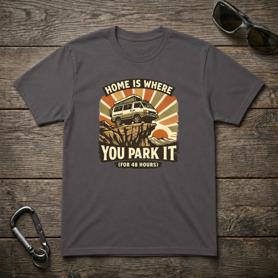 Home Is Where You Park It T-Shirt