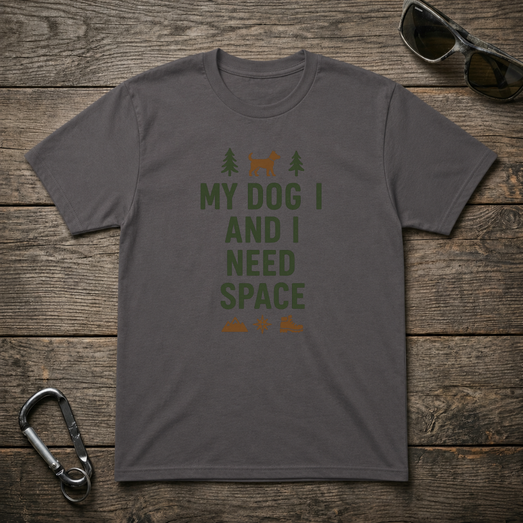My Dog and I Need Space T-Shirt