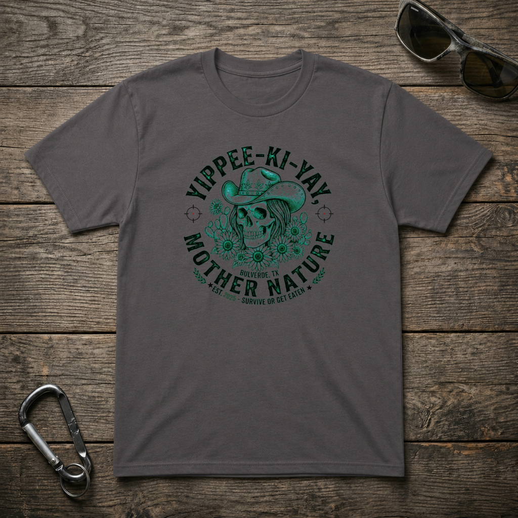 Yippee-Ki-YAY Mother Nature T-Shirt