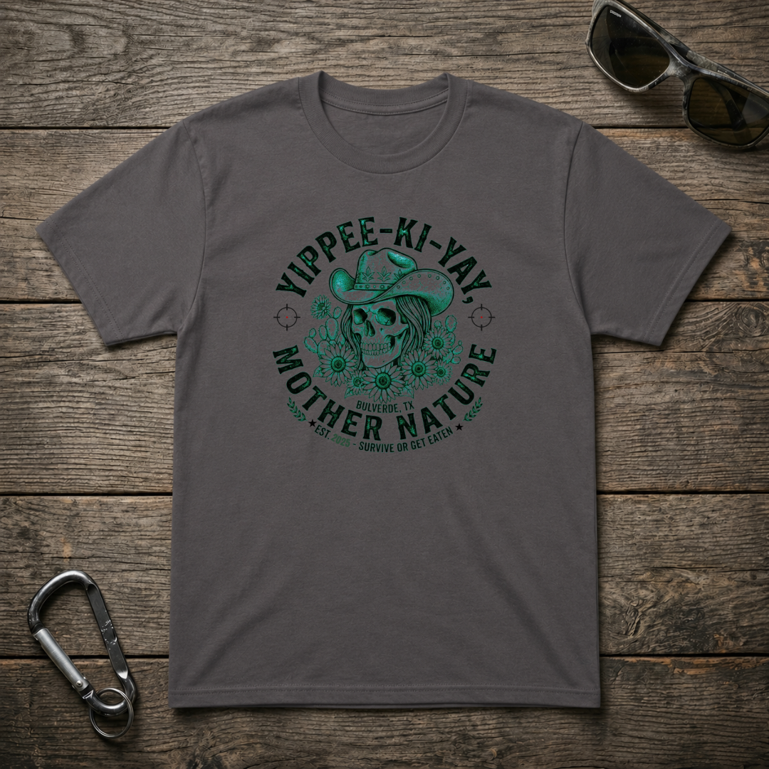 Yippee-Ki-YAY Mother Nature T-Shirt