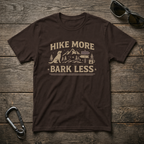 Hike More, Bark Less T-Shirt