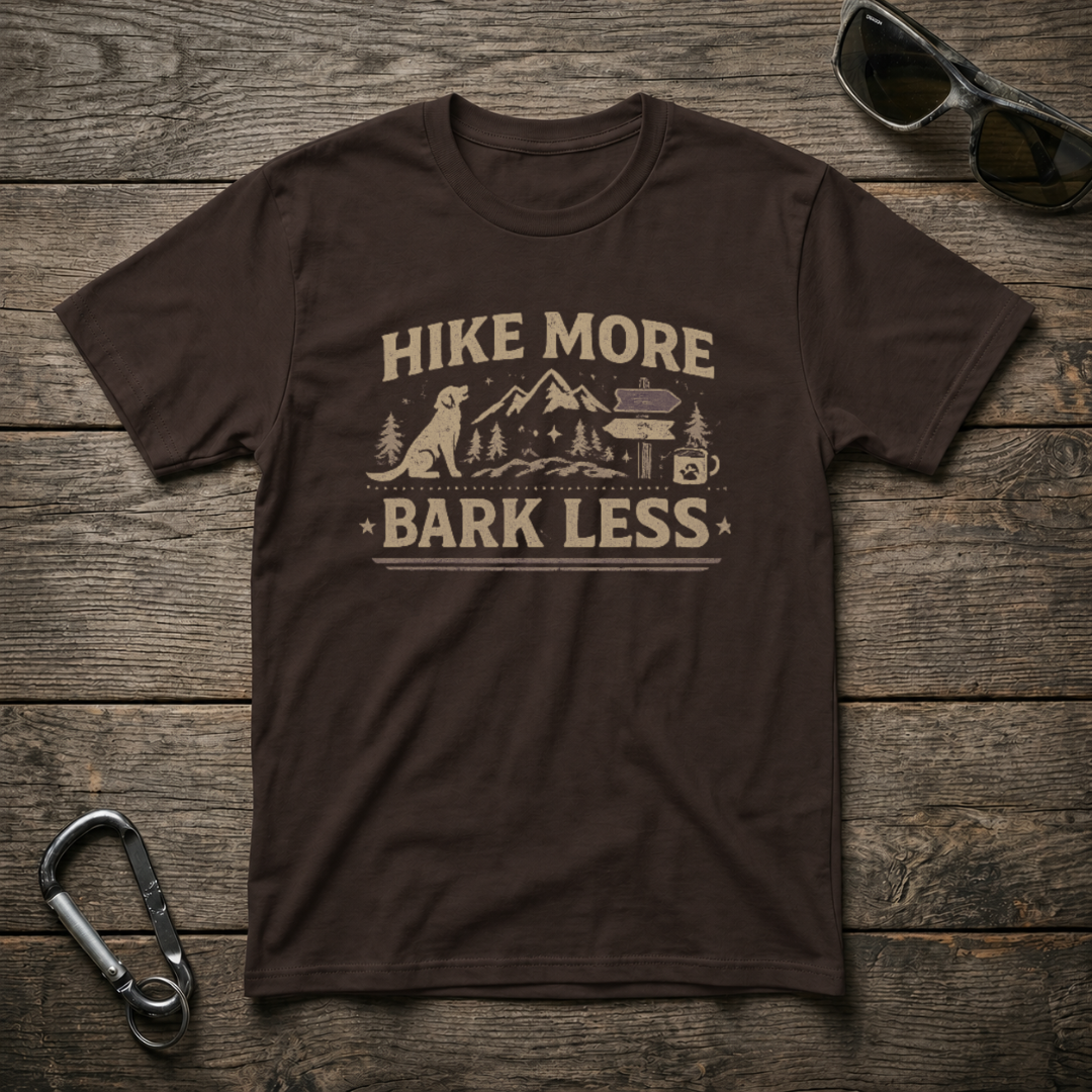 Hike More, Bark Less T-Shirt
