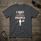I Hike to Avoid People T-Shirt