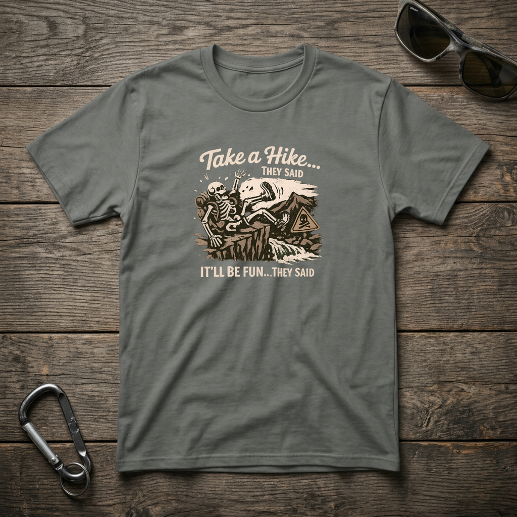 Take a Hike They Said T-shirt