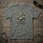 Come Out To The Woods T-shirt