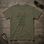 My Dog and I Need Space T-Shirt