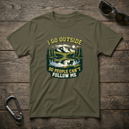 I Go Outside T-Shirt