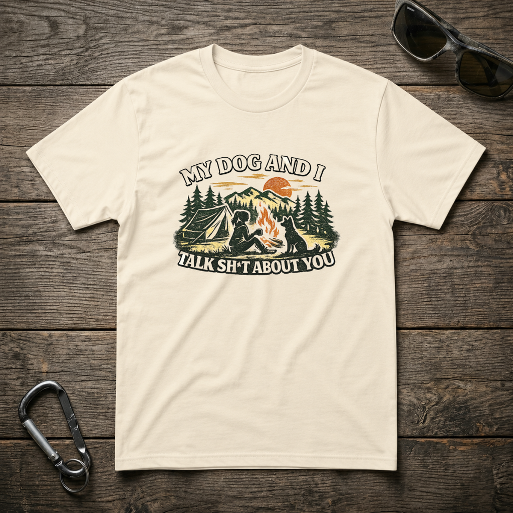 My Dog and I Talk Sh*t About You Girl T-Shirt