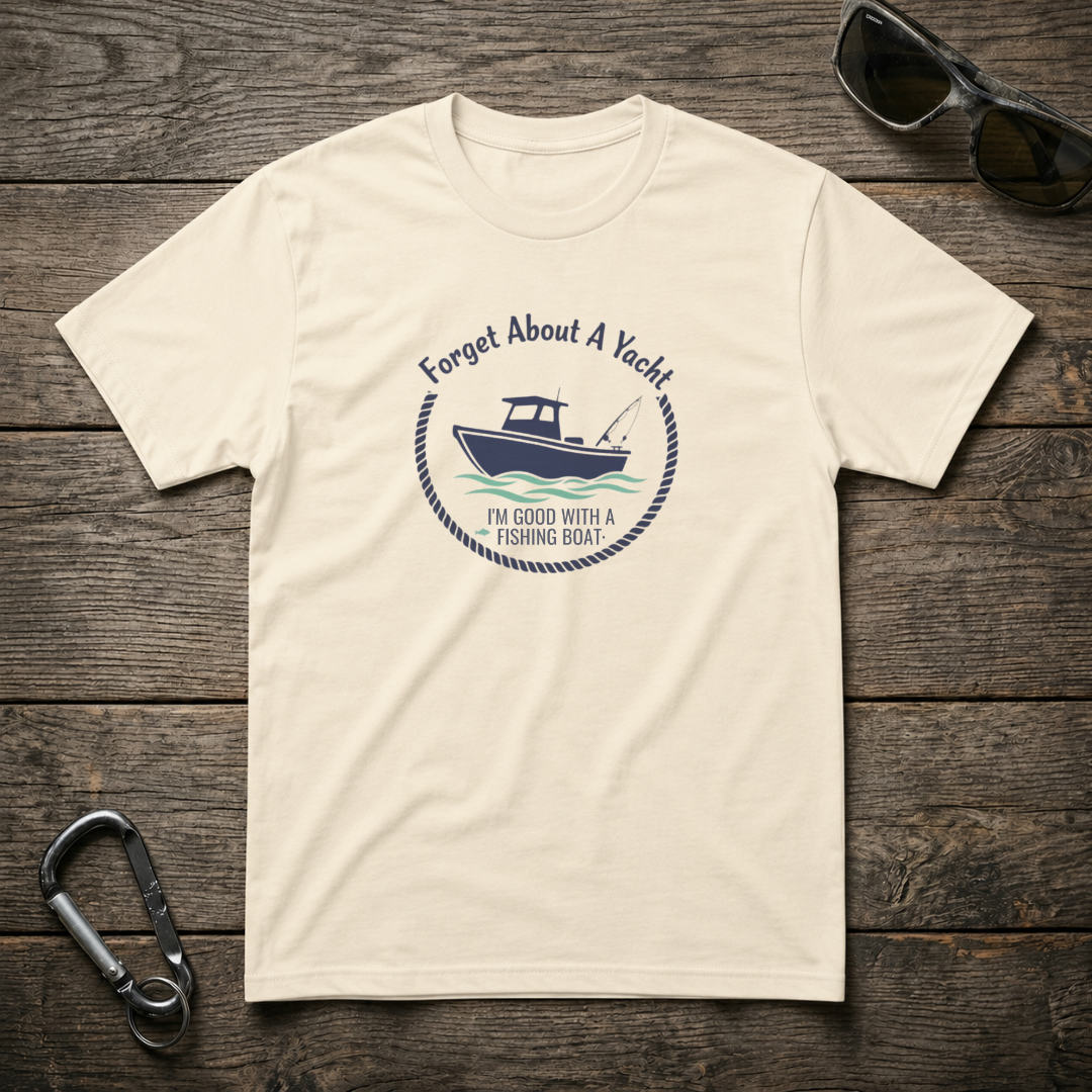 Forget About A Yacht T-Shirt