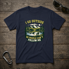 I Go Outside T-Shirt