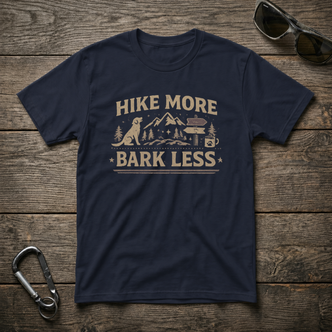 Hike More, Bark Less T-Shirt