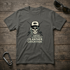 I'd Rather Catch Fish T-shirt