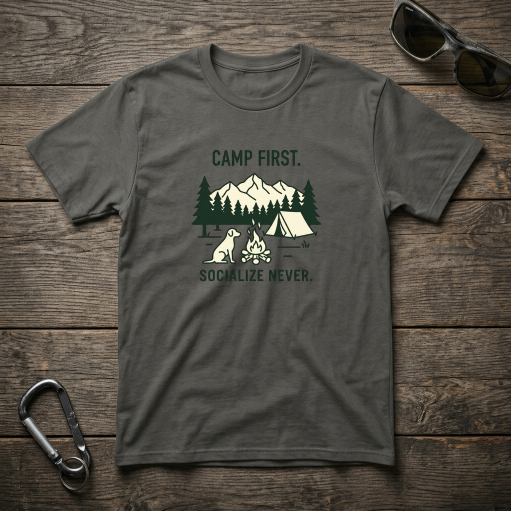 Camp First, Socialize Never T-Shirt