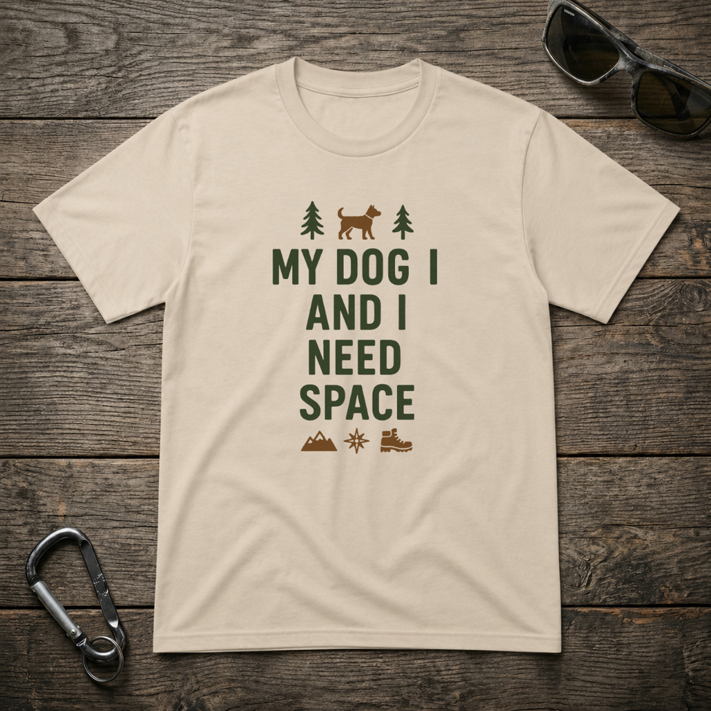 My Dog and I Need Space T-Shirt