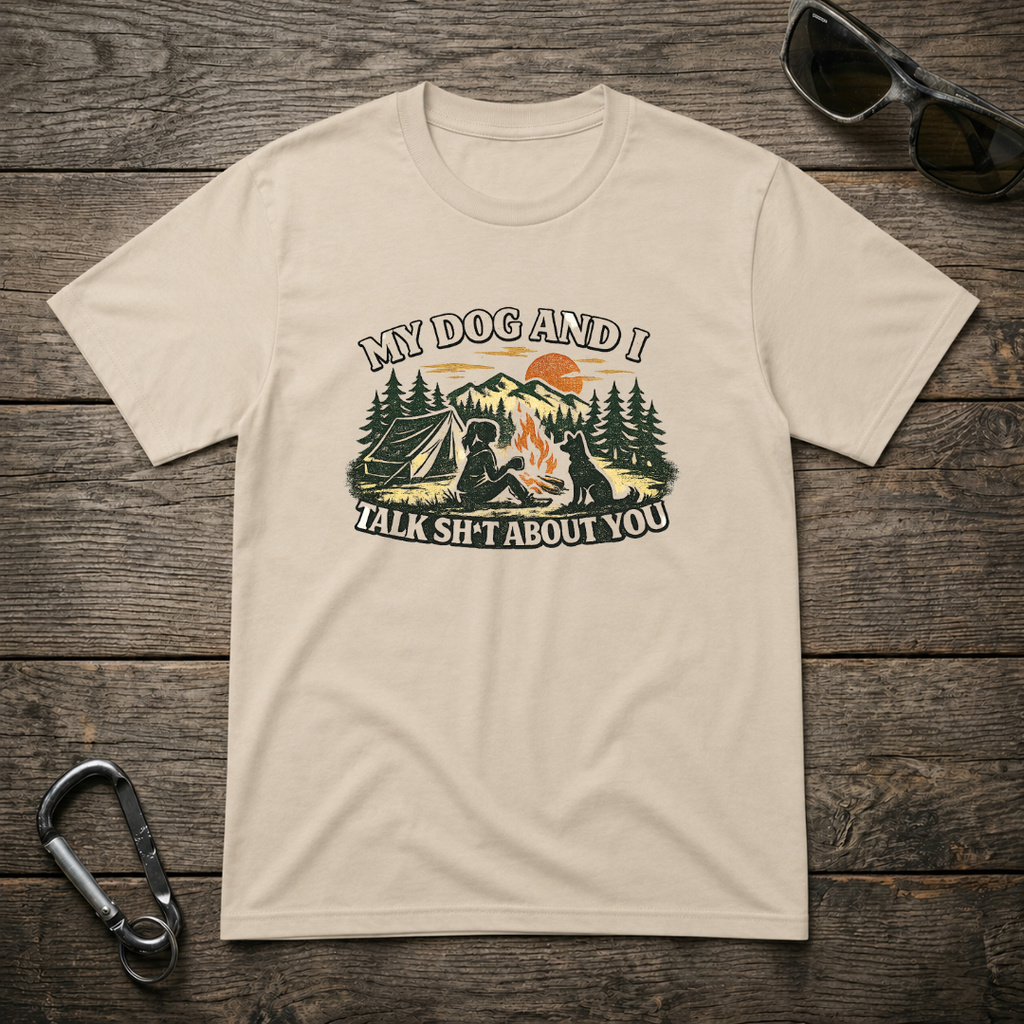 My Dog and I Talk Sh*t About You Girl T-Shirt