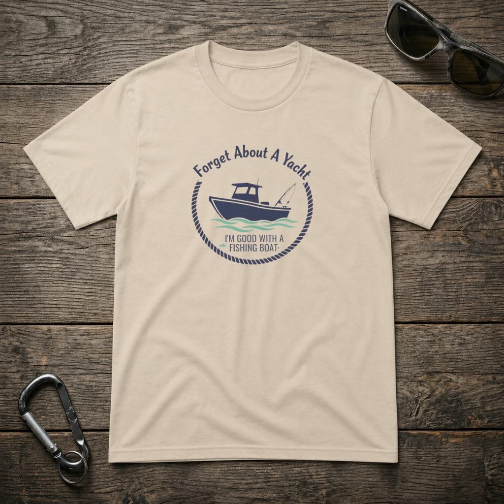 Forget About A Yacht T-Shirt