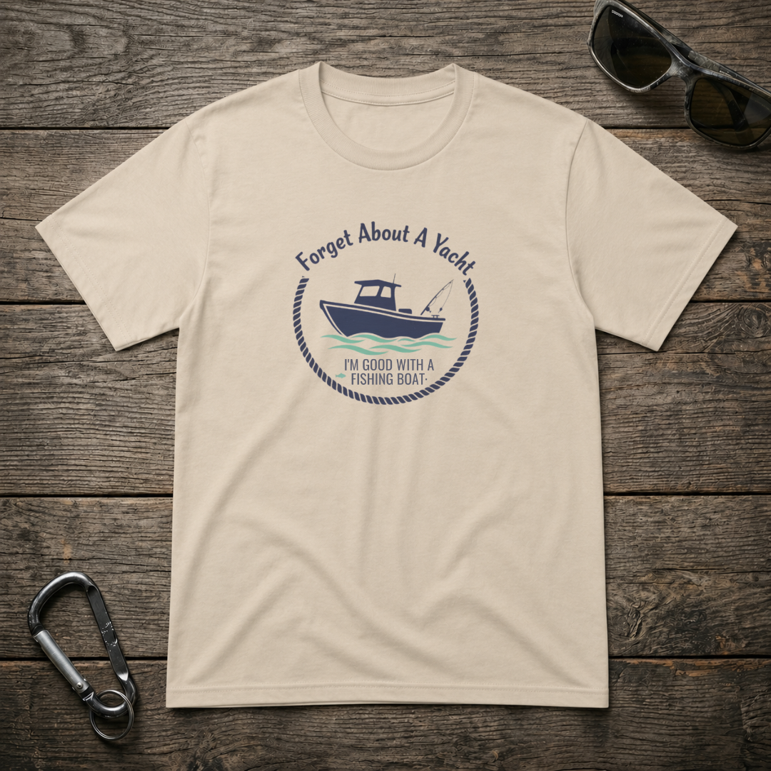 Forget About A Yacht T-Shirt
