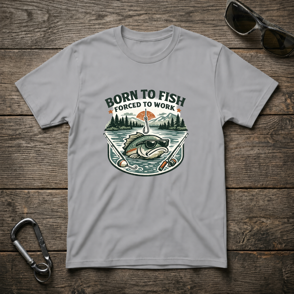 Born to Fish, Forced to Work T-Shirt