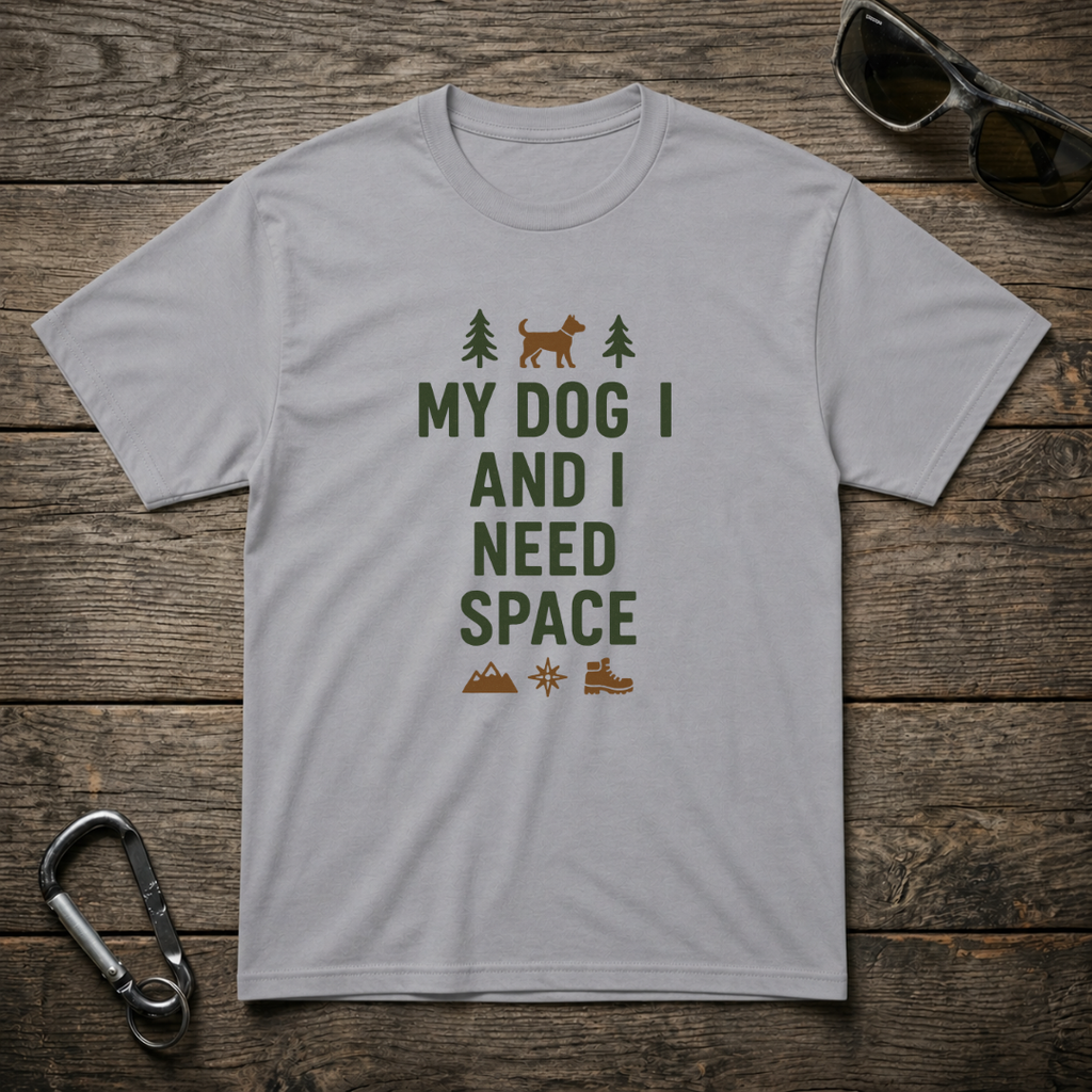My Dog and I Need Space T-Shirt