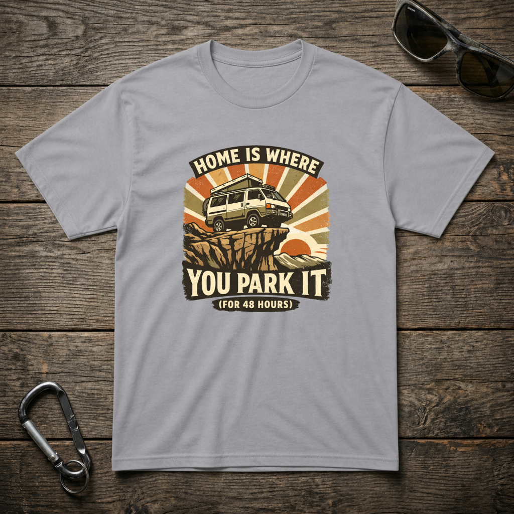 Home Is Where You Park It T-Shirt