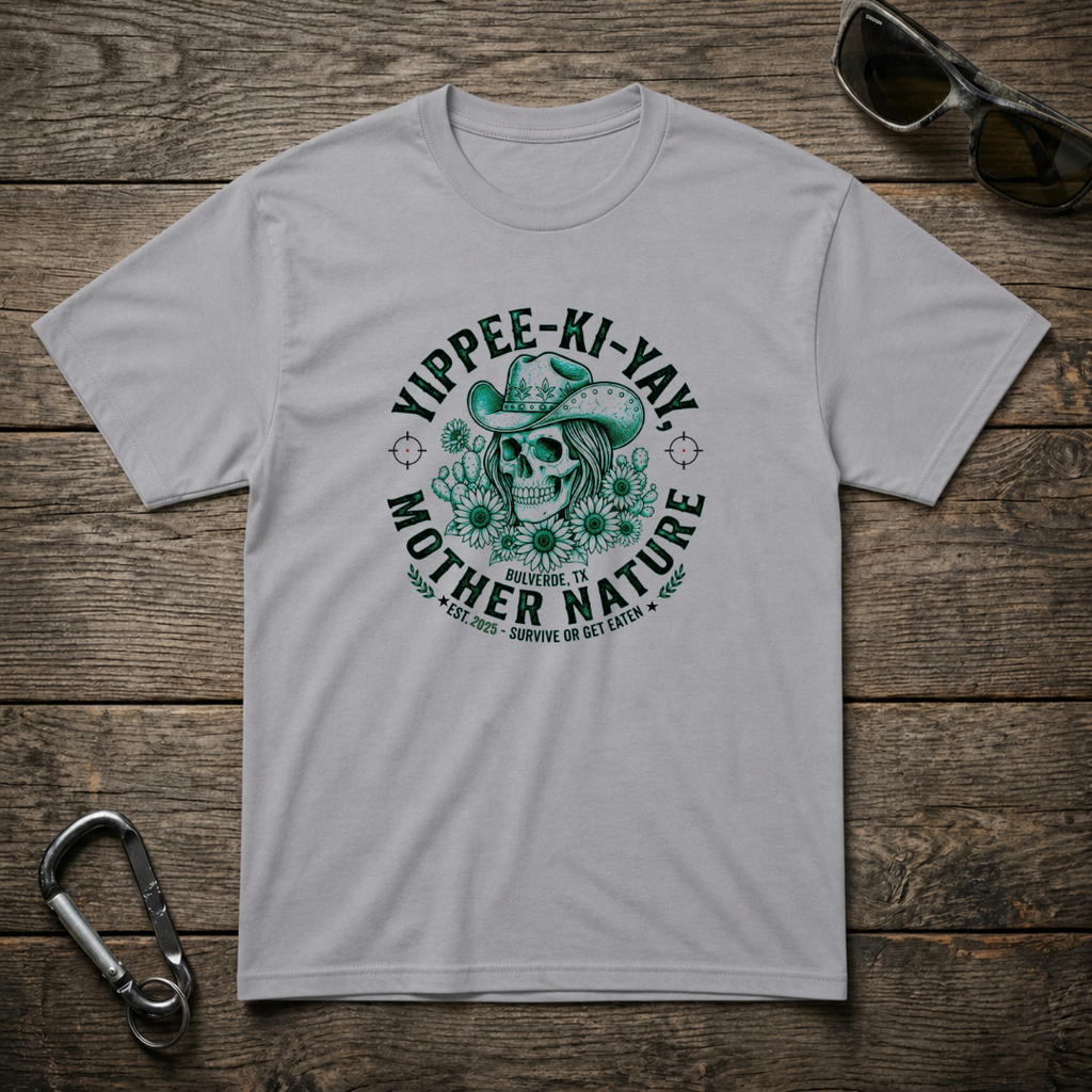 Yippee-Ki-YAY Mother Nature T-Shirt