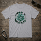 Yippee-Ki-YAY Mother Nature T-Shirt