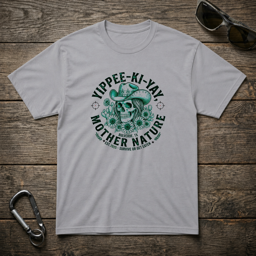 Yippee-Ki-YAY Mother Nature T-Shirt