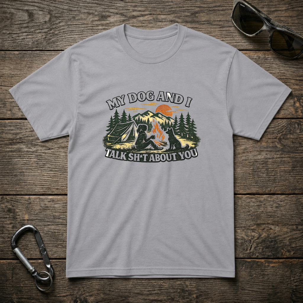 My Dog and I Talk Sh*t About You Girl T-Shirt