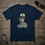 I'd Rather Catch Fish T-shirt