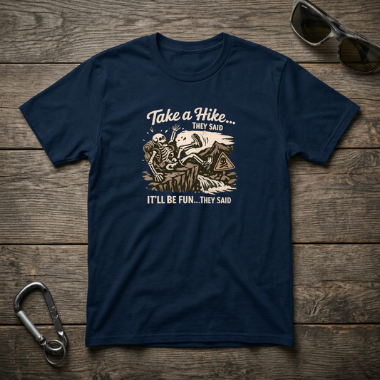 Take a Hike They Said T-shirt