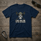 I Said I Was Fine T-shirt