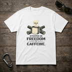 Steeped In Freedom & Caffeine T-Shirt
