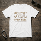 Hike More, Bark Less T-Shirt