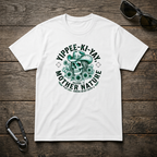 Yippee-Ki-YAY Mother Nature T-Shirt