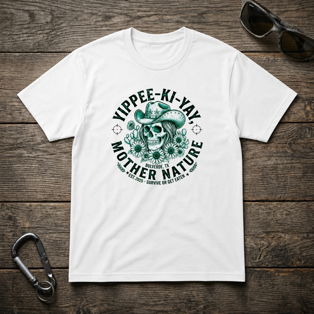 Yippee-Ki-YAY Mother Nature T-Shirt