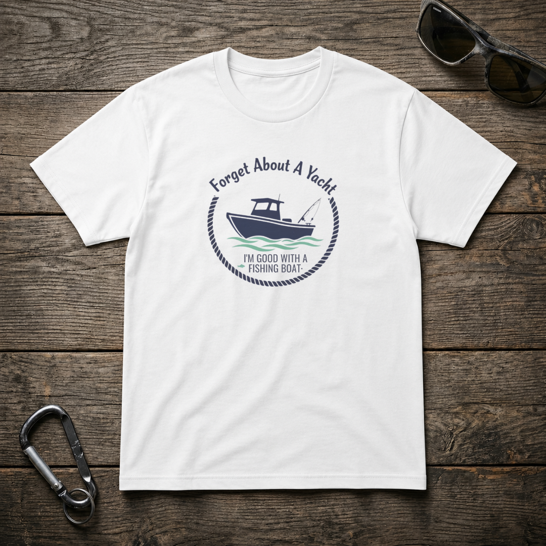 Forget About A Yacht T-Shirt