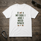 My Dog and I Need Space T-Shirt