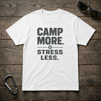 Camp More, Stress Less T-Shirt