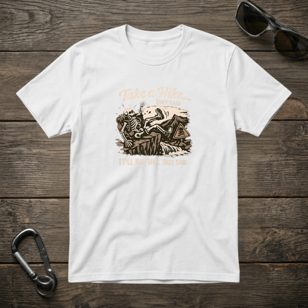 Take a Hike They Said T-shirt