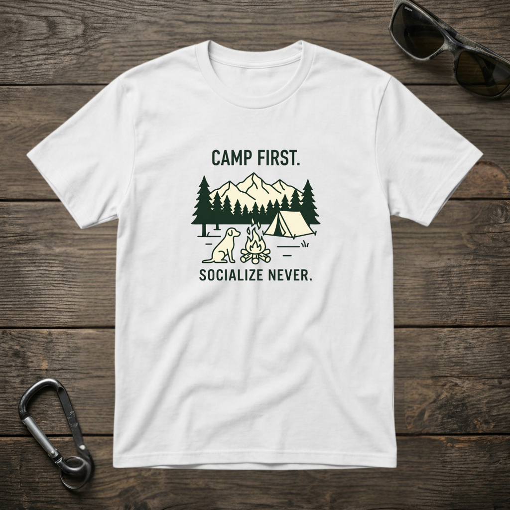 Camp First, Socialize Never T-Shirt