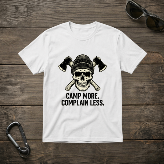 Camp More, Complain Less T-shirt